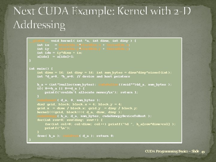 Next CUDA Example: Kernel with 2 -D Addressing __global__ void kernel( int *a, int