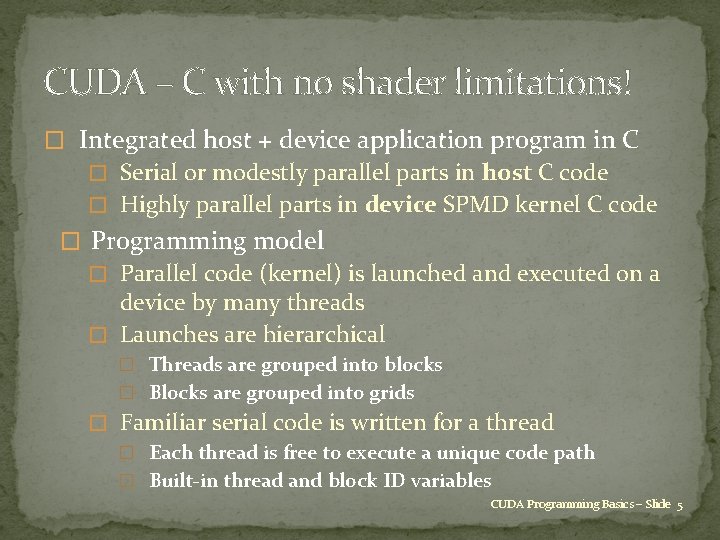 CUDA – C with no shader limitations! � Integrated host + device application program
