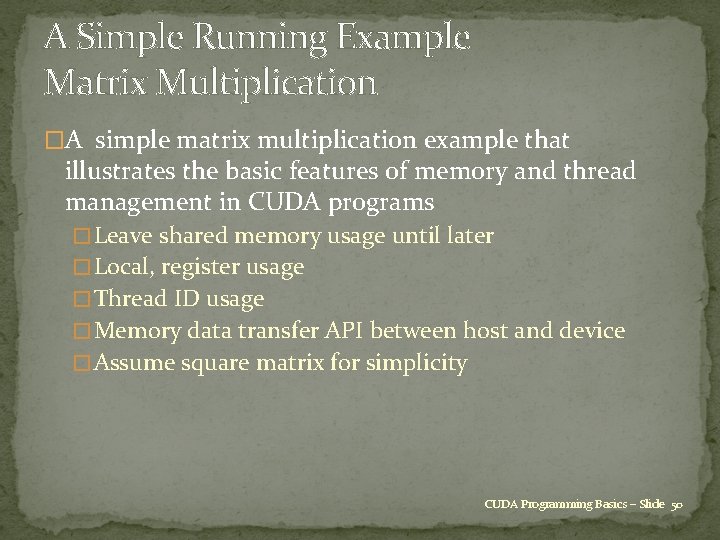 A Simple Running Example Matrix Multiplication �A simple matrix multiplication example that illustrates the