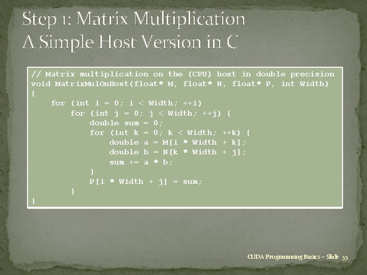 Step 1: Matrix Multiplication A Simple Host Version in C // Matrix multiplication on