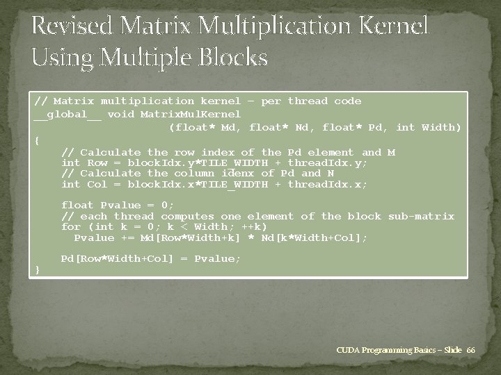 Revised Matrix Multiplication Kernel Using Multiple Blocks // Matrix multiplication kernel – per thread