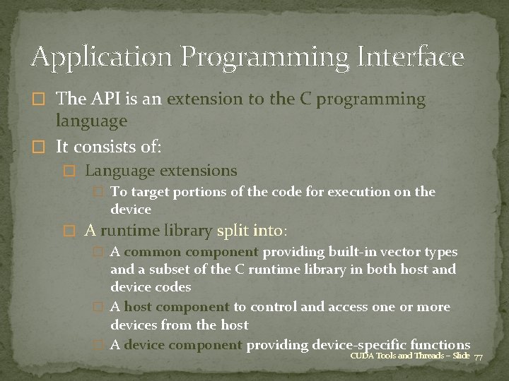 Application Programming Interface � The API is an extension to the C programming language