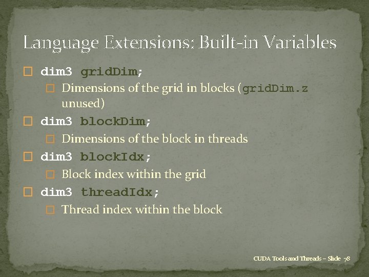 Language Extensions: Built-in Variables � dim 3 grid. Dim; � Dimensions of the grid