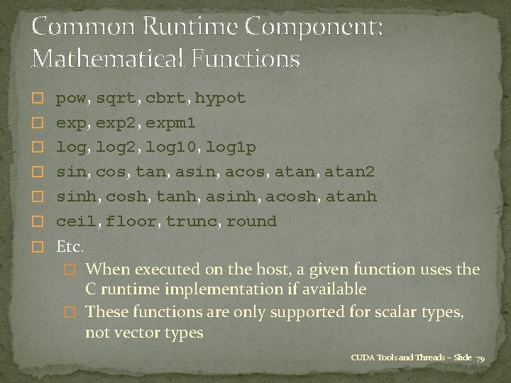 Common Runtime Component: Mathematical Functions � pow, sqrt, cbrt, hypot � exp, exp 2,