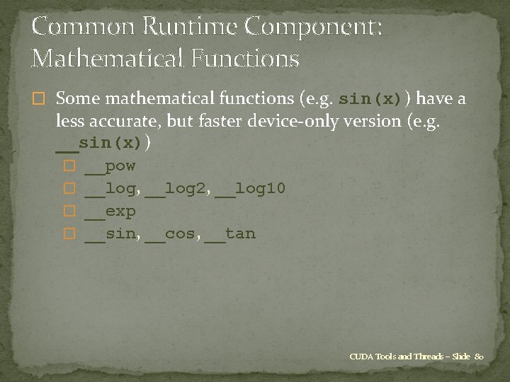 Common Runtime Component: Mathematical Functions � Some mathematical functions (e. g. sin(x)) have a