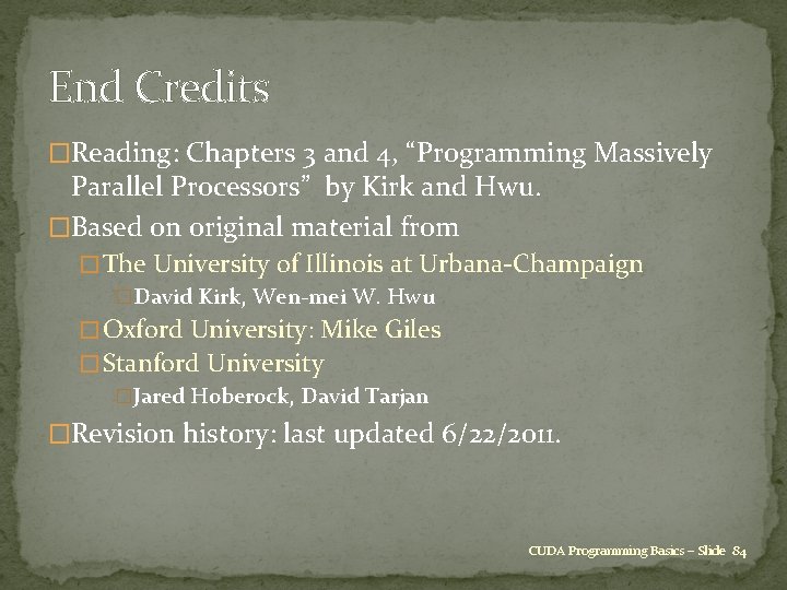 End Credits �Reading: Chapters 3 and 4, “Programming Massively Parallel Processors” by Kirk and