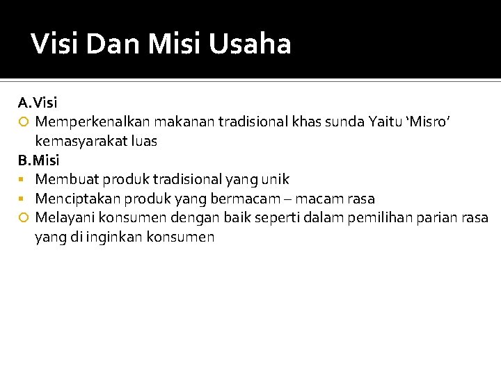 Visi Dan Misi Usaha A. Visi Memperkenalkan makanan tradisional khas sunda Yaitu ‘Misro’ kemasyarakat