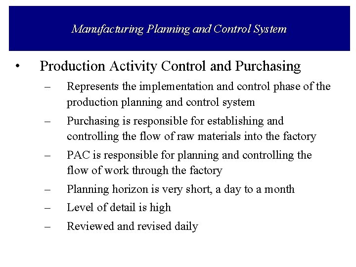 Manufacturing Planning and Control System • Production Activity Control and Purchasing – Represents the