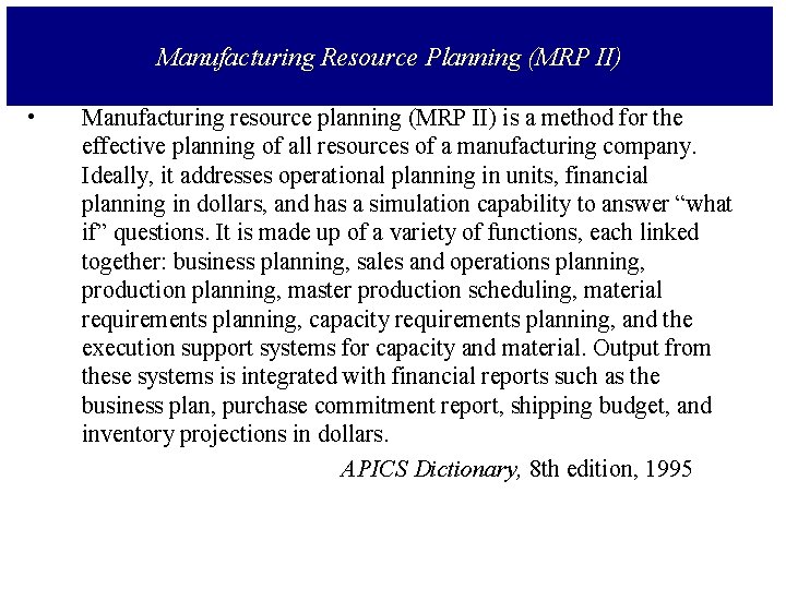 Manufacturing Resource Planning (MRP II) • Manufacturing resource planning (MRP II) is a method