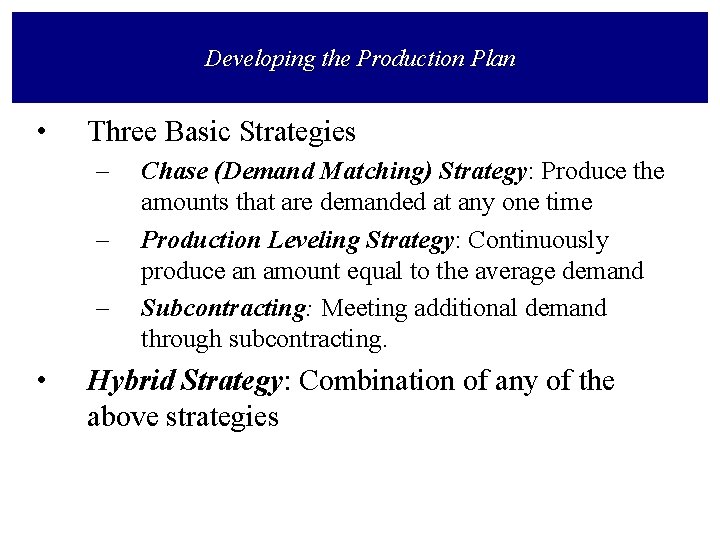 Developing the Production Plan • Three Basic Strategies – – – • Chase (Demand