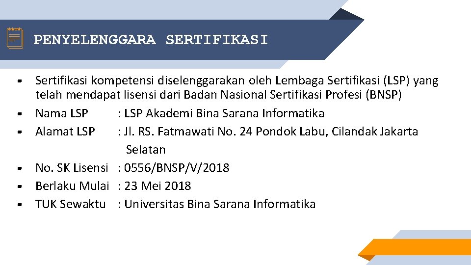 PENYELENGGARA SERTIFIKASI ▰ ▰ ▰ Sertifikasi kompetensi diselenggarakan oleh Lembaga Sertifikasi (LSP) yang telah