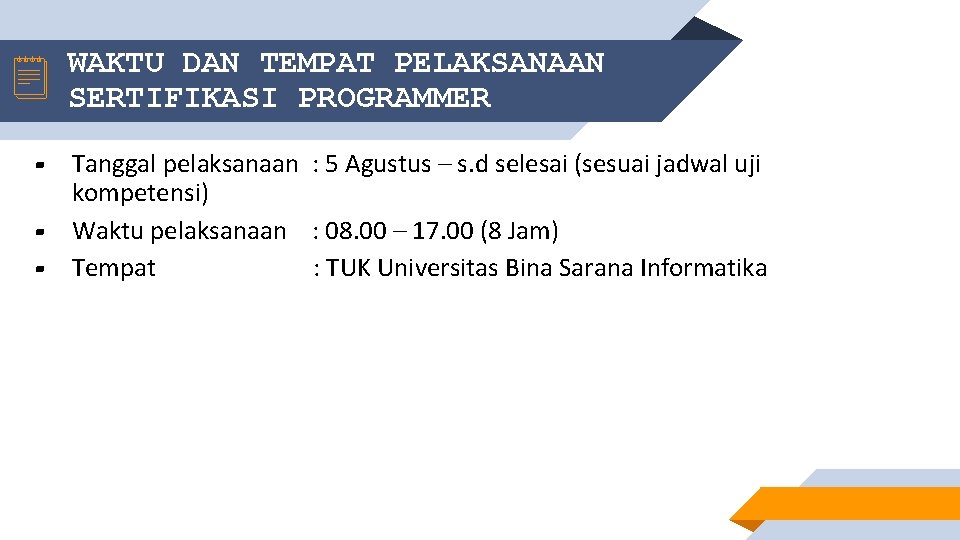 WAKTU DAN TEMPAT PELAKSANAAN SERTIFIKASI PROGRAMMER ▰ ▰ ▰ Tanggal pelaksanaan : 5 Agustus