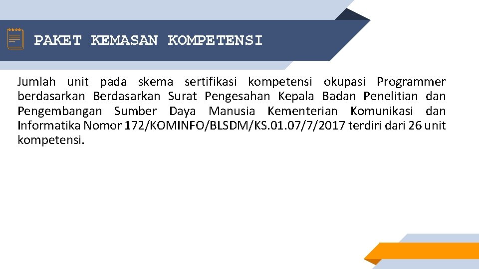 PAKET KEMASAN KOMPETENSI Jumlah unit pada skema sertifikasi kompetensi okupasi Programmer berdasarkan Berdasarkan Surat