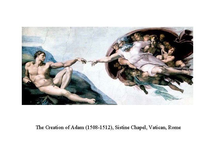 The Creation of Adam (1508 -1512), Sistine Chapel, Vatican, Rome 