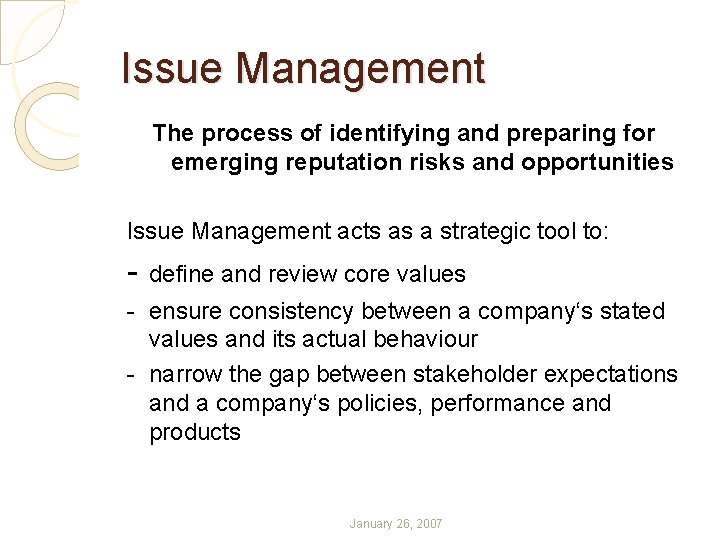 Issue Management The process of identifying and preparing for emerging reputation risks and opportunities