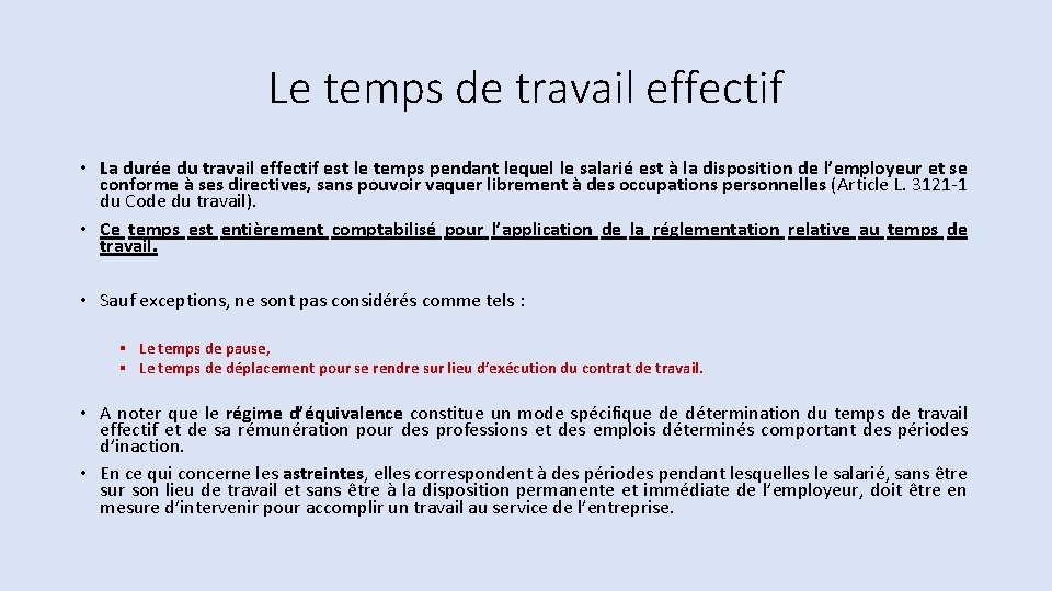 Le temps de travail effectif • La durée du travail effectif est le temps