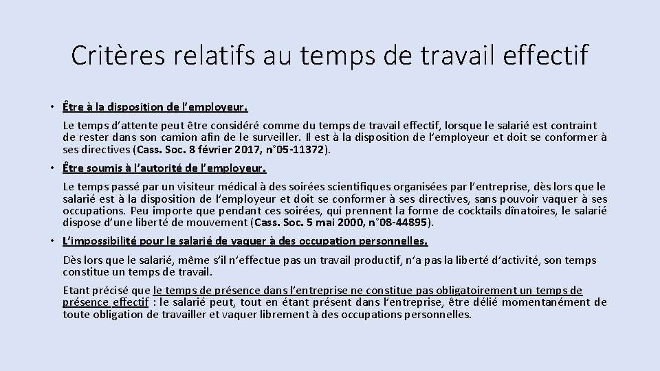 Critères relatifs au temps de travail effectif • Être à la disposition de l’employeur. Critères relatifs au temps de travail effectif • Être à la disposition de l’employeur.