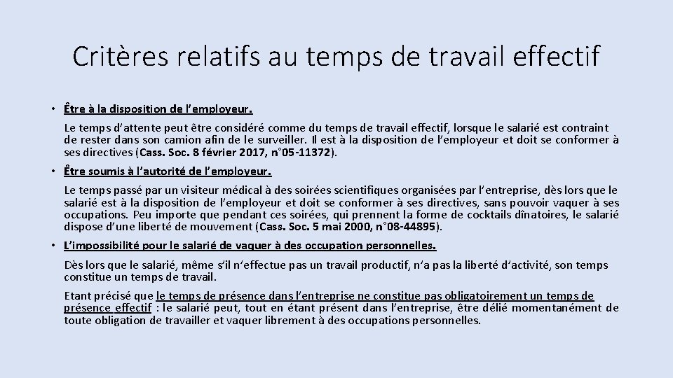 Critères relatifs au temps de travail effectif • Être à la disposition de l’employeur.