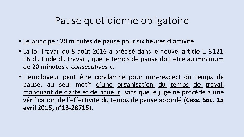 Pause quotidienne obligatoire • Le principe : 20 minutes de pause pour six heures