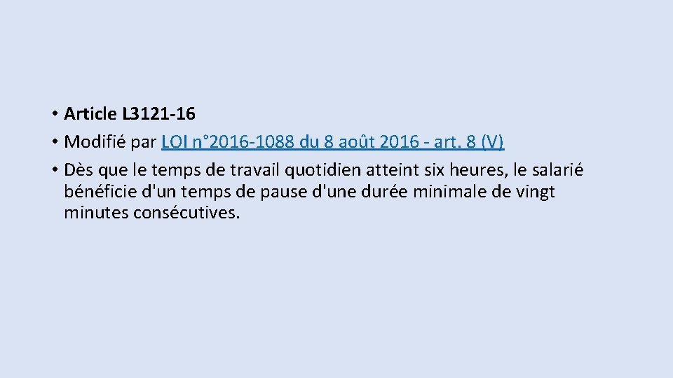 • Article L 3121 -16 • Modifié par LOI n° 2016 -1088 du • Article L 3121 -16 • Modifié par LOI n° 2016 -1088 du