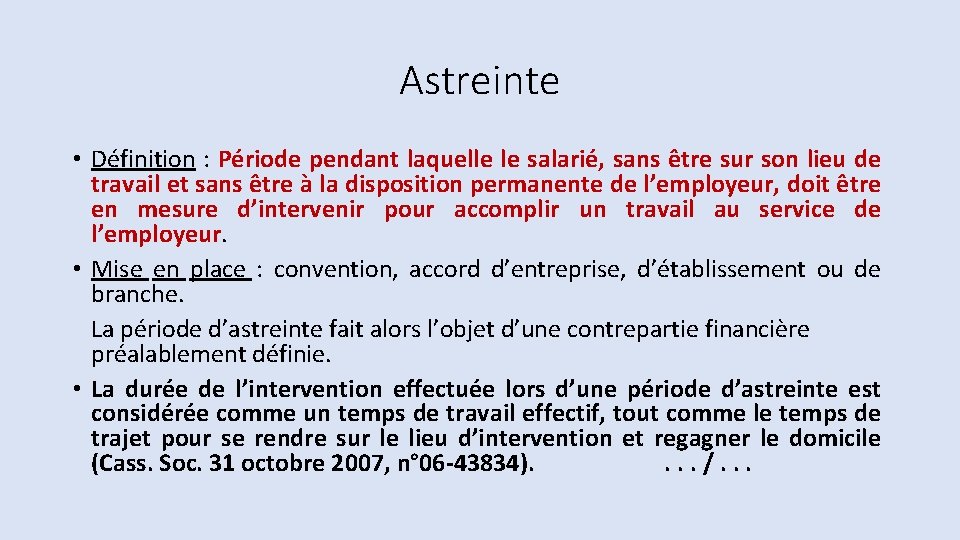 Astreinte • Définition : Période pendant laquelle le salarié, sans être sur son lieu