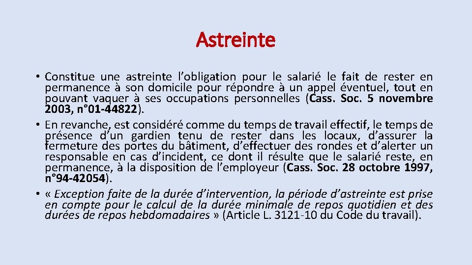 Astreinte • Constitue une astreinte l’obligation pour le salarié le fait de rester en