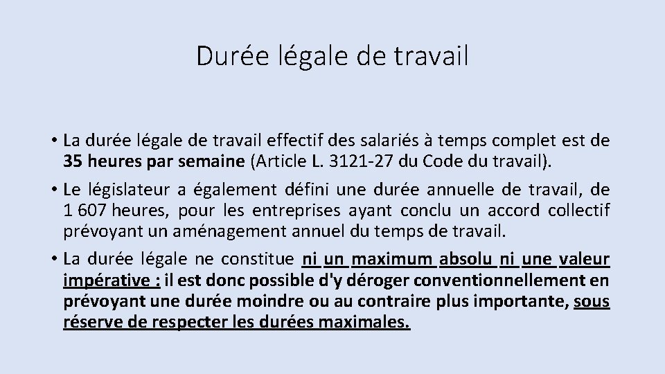 Durée légale de travail • La durée légale de travail effectif des salariés à