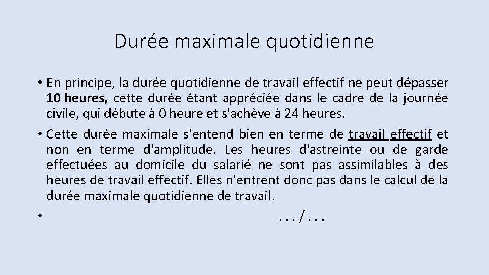 Durée maximale quotidienne • En principe, la durée quotidienne de travail effectif ne peut Durée maximale quotidienne • En principe, la durée quotidienne de travail effectif ne peut