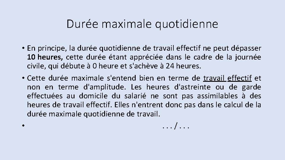 Durée maximale quotidienne • En principe, la durée quotidienne de travail effectif ne peut