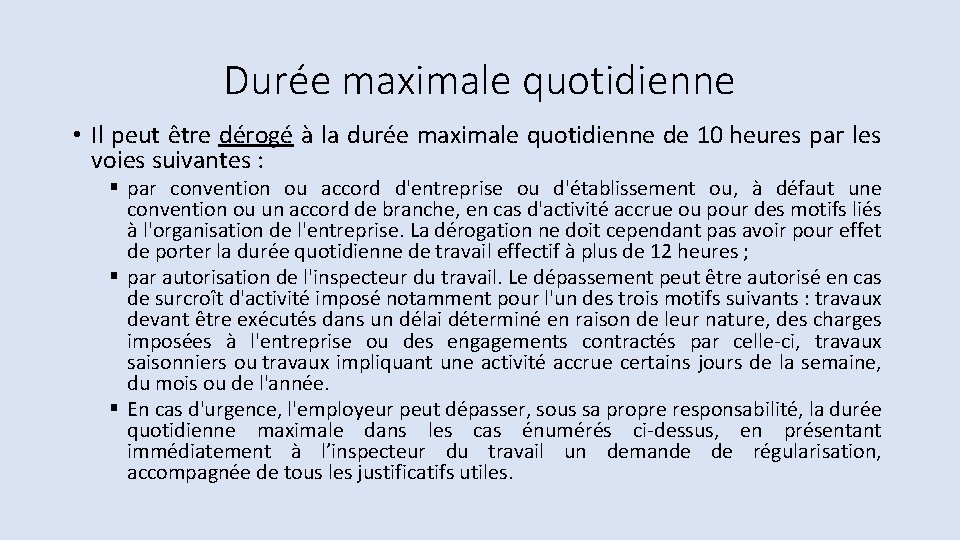 Durée maximale quotidienne • Il peut être dérogé à la durée maximale quotidienne de