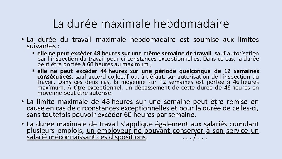 La durée maximale hebdomadaire • La durée du travail maximale hebdomadaire est soumise aux