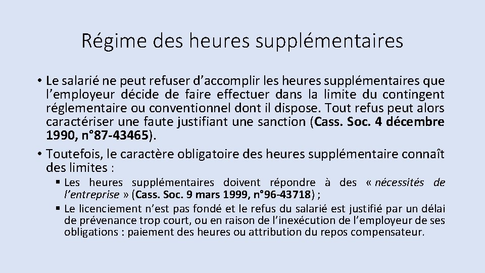 Régime des heures supplémentaires • Le salarié ne peut refuser d’accomplir les heures supplémentaires Régime des heures supplémentaires • Le salarié ne peut refuser d’accomplir les heures supplémentaires
