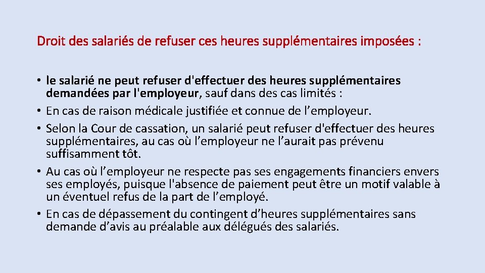 Droit des salariés de refuser ces heures supplémentaires imposées : • le salarié ne