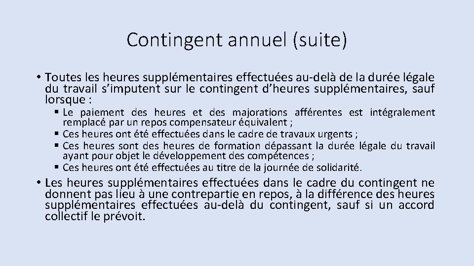 Contingent annuel (suite) • Toutes les heures supplémentaires effectuées au-delà de la durée légale Contingent annuel (suite) • Toutes les heures supplémentaires effectuées au-delà de la durée légale