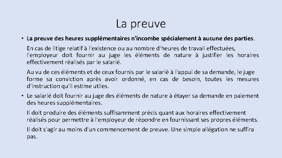 La preuve • La preuve des heures supplémentaires n'incombe spécialement à aucune des parties. La preuve • La preuve des heures supplémentaires n'incombe spécialement à aucune des parties.