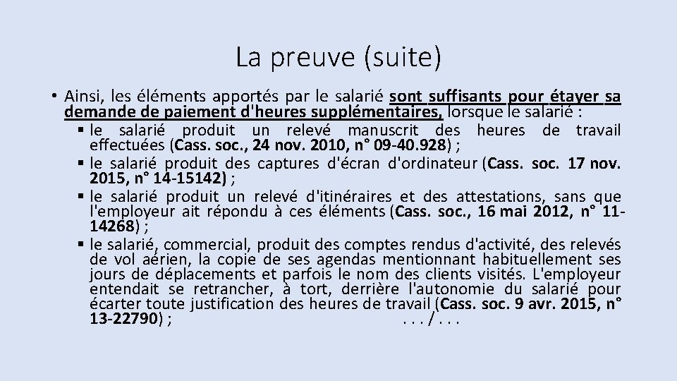 La preuve (suite) • Ainsi, les éléments apportés par le salarié sont suffisants pour La preuve (suite) • Ainsi, les éléments apportés par le salarié sont suffisants pour