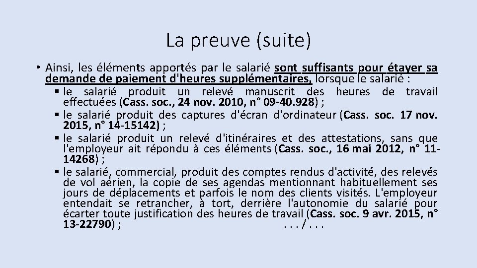 La preuve (suite) • Ainsi, les éléments apportés par le salarié sont suffisants pour