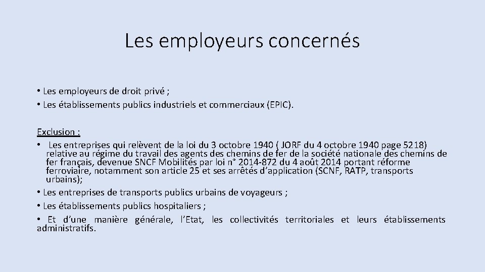 Les employeurs concernés • Les employeurs de droit privé ; • Les établissements publics Les employeurs concernés • Les employeurs de droit privé ; • Les établissements publics