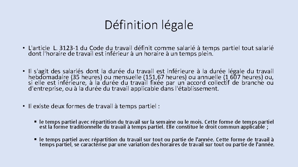 Définition légale • L'article L. 3123 -1 du Code du travail définit comme salarié Définition légale • L'article L. 3123 -1 du Code du travail définit comme salarié