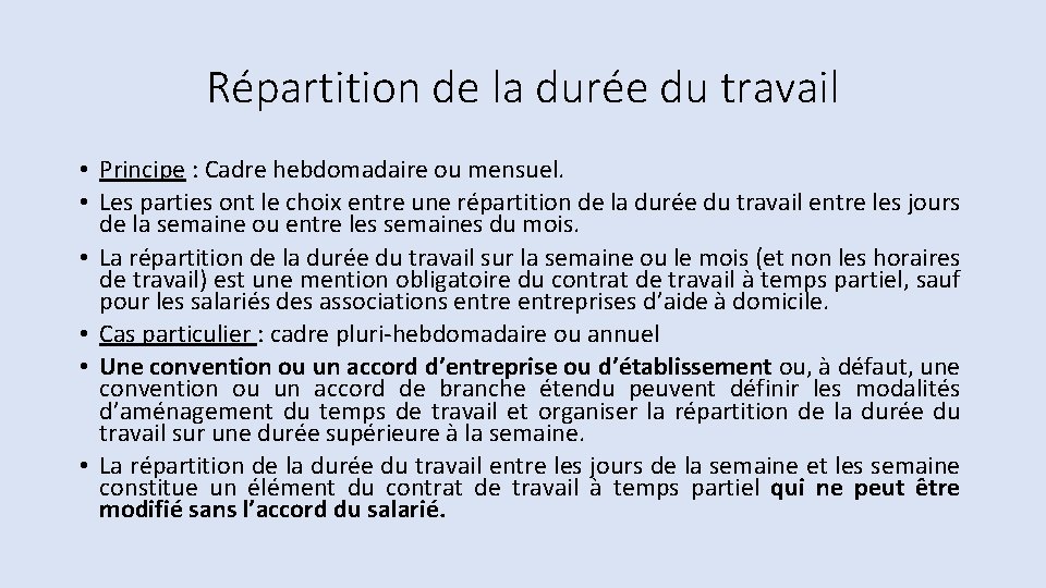 Répartition de la durée du travail • Principe : Cadre hebdomadaire ou mensuel. • Répartition de la durée du travail • Principe : Cadre hebdomadaire ou mensuel. •