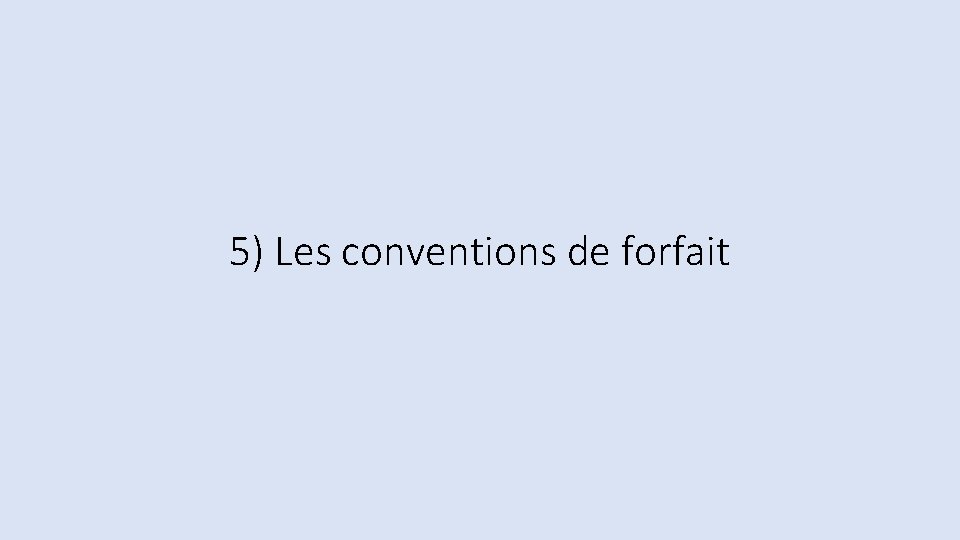 5) Les conventions de forfait 5) Les conventions de forfait