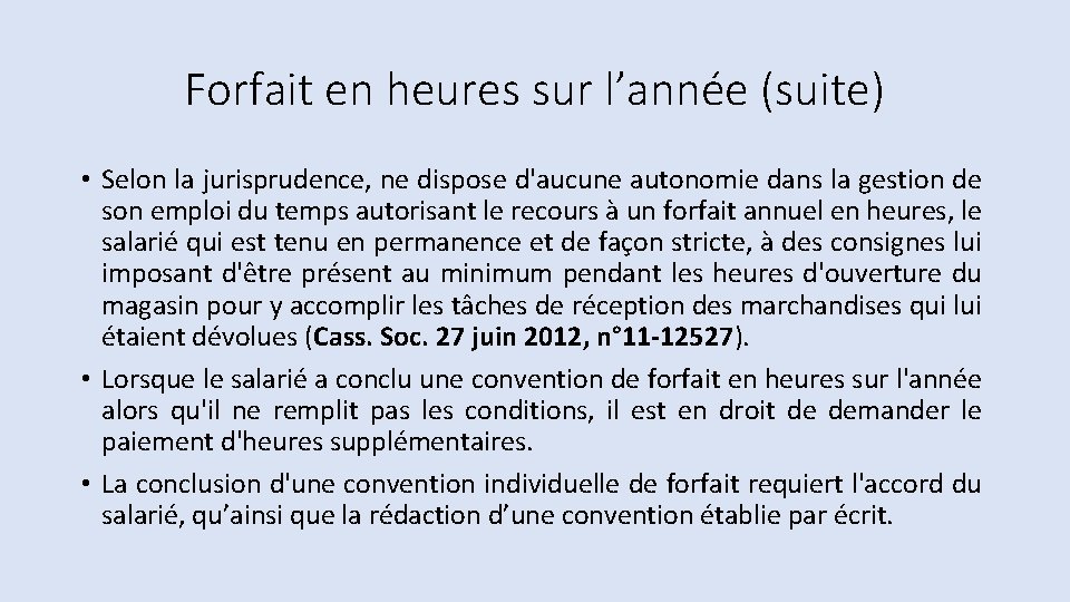 Forfait en heures sur l’année (suite) • Selon la jurisprudence, ne dispose d'aucune autonomie Forfait en heures sur l’année (suite) • Selon la jurisprudence, ne dispose d'aucune autonomie