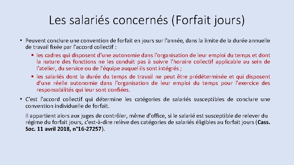 Les salariés concernés (Forfait jours) • Peuvent conclure une convention de forfait en jours Les salariés concernés (Forfait jours) • Peuvent conclure une convention de forfait en jours