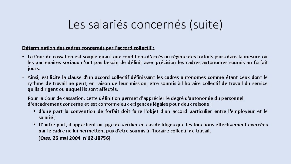 Les salariés concernés (suite) Détermination des cadres concernés par l’accord collectif : • La