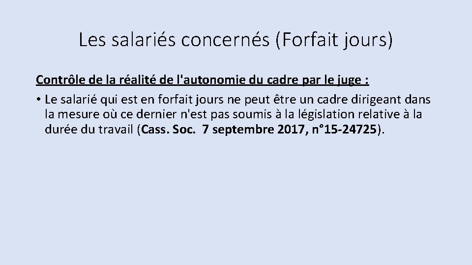 Les salariés concernés (Forfait jours) Contrôle de la réalité de l'autonomie du cadre par