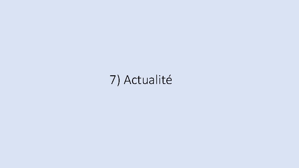 7) Actualité 7) Actualité