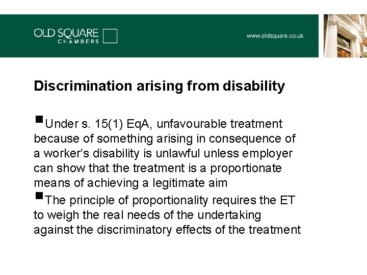 Discrimination arising from disability §Under s. 15(1) Eq. A, unfavourable treatment because of something