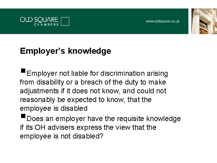 Employer’s knowledge §Employer not liable for discrimination arising from disability or a breach of