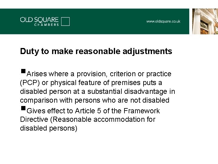 Duty to make reasonable adjustments §Arises where a provision, criterion or practice (PCP) or