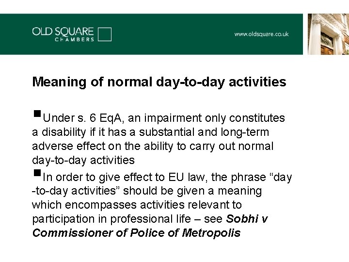 Meaning of normal day-to-day activities §Under s. 6 Eq. A, an impairment only constitutes